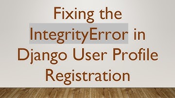 Fixing the IntegrityError in Django User Profile Registration