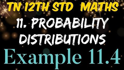 Tamilnadu New Syllabus 12th Standard Mathematics Chapter 11 Probability Distributions Example 11.4