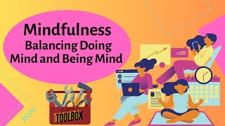 Doing Mind vs Being Mind: How to Be Skillful in DBT Mindfulness Practice Quick Tips | DBT Toolbox