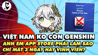 【CHÍNH THỨC】Việt Nam Ko Còn GENSHIN IMPACT Trên App Store Của IOS | Vậy Chỉ Mất 3 Ngày Hay Là..?