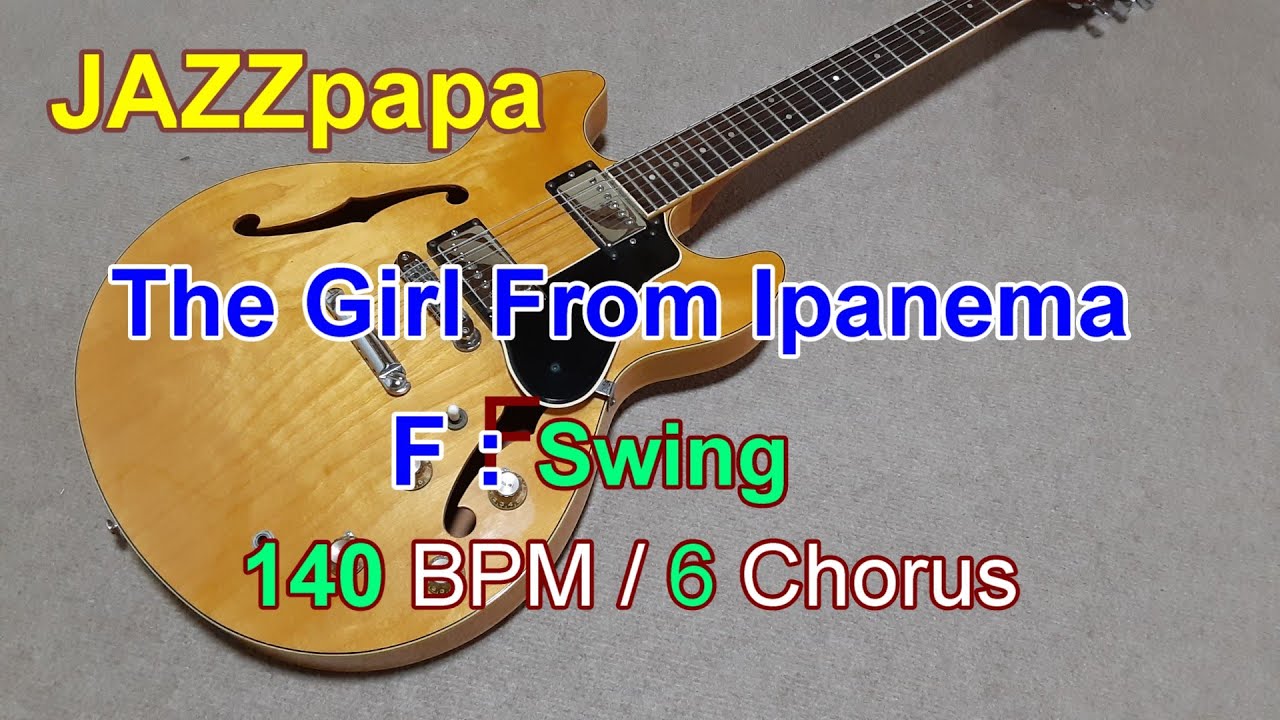 The Girl From Ipanema / Backing FMaj / Swing /140 BPM / 6 Chorus /イパネマの娘