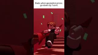 Dads when the gas/petrol prices go down by 1 cent#roblox #shortsfeed #howbadcanibe #robloxanimation