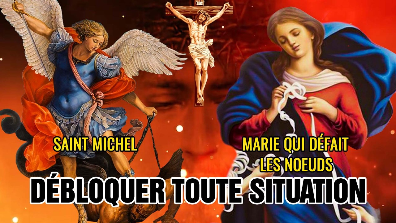 MARIE QUI DÉFAIT LES NOEUDS & SAINT MICHEL ARCHANGE - POUR DÉBLOQUER TOUTE SITUATION AUJOURD’HUI