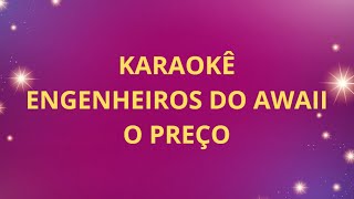 Engenheiros do Hawaii - O preço (Karaokê/Playback)