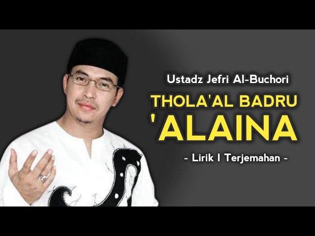 Lirik | Ustadz Jefri Al-Bochori - Thola'al Badru 'Alaina (Sholawat Jibril) - a.andriansyah yt class=
