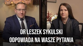 Dr Leszek Sykulski odpowiada na Wasze pytania