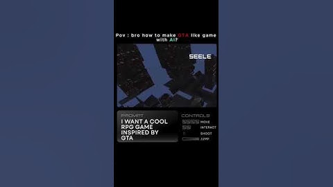 Make game like GTA with AI @SEELE-AI1125 #Seele #SeeleAI #aigame