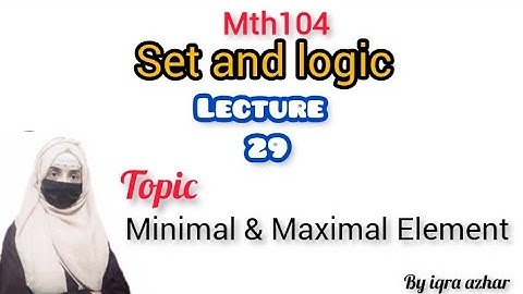 Mth104 Lecture 29||Minimal and Maximal Element||#mth104