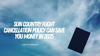 Sun Country Flight Cancellation Policy Everything You Need to Know in 2025 Call +1-888-511-8011
