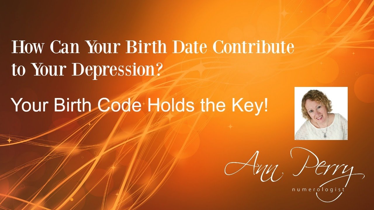 Numerology - How Can Your Birth Date Contribute to Your Depression?