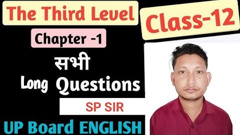 "The Third Level" Long Answer Type Questions, Class-12th, Chapter-1, Vistas (Short Story) UP Board
