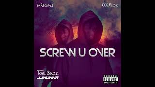 Toni Buzz ft. @JJHunna999 - SCREW U OVER