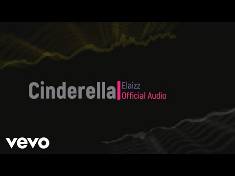 Elaizz - Cinderella (Official Audio)