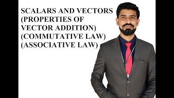 PROPERTIES OF VECTOR ADDITION