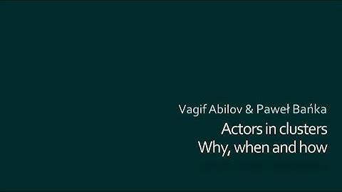 Actors in clusters: why, when and how - Pawel Banka, Vagif Abilov
