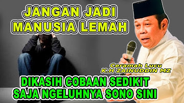 Ceramah K.H ZAINUDIN MZ - JANGAN JADI MANUSIA LEMAH || CERAMAH LUCU BIKIN TAWA