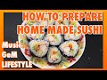 HOW TO PREPARE HOME MADE SUSHI | D Hawz of GeM LIFESTYLE