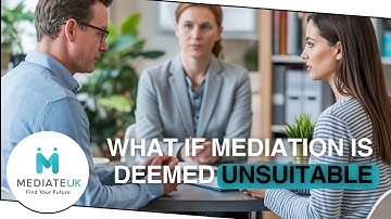 What Happens if Mediation is Deemed Unsuitable?