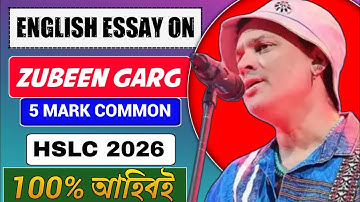 Essay for Zubeen Garg || important for HSLC 2026 || Class 10 || ASSEB ||