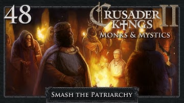 Crusader Kings 2: Smash the Patriarchy Part 48 - Ambitions