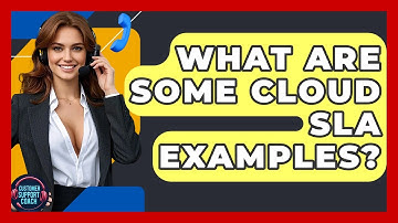 What Are Some Cloud SLA Examples? - Customer Support Coach