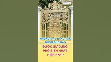 Những Mẫu Hàng Rào Nhôm Đúc Nào Được Sử Dụng Phổ Biến Nhất #hangraonhomduc #nhomduc #thinhhanh