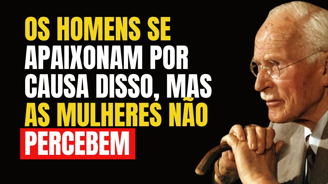 OS HOMENS se apaixonam por isso, mas AS MULHERES não percebem – CARL JUNG