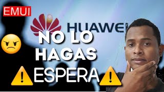 ADVERTENCIA, NO ACTUALICES A EMUI 10 O EMUI 10.1 te puedes Arrepentir, MEJOR ESPERA!!