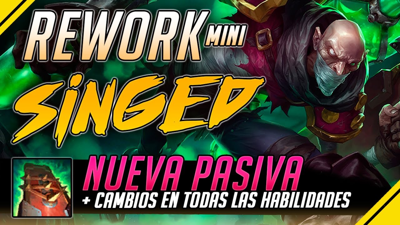 Singed Before Rework REWORK SINGED - Nueva PASIVA y cambios en TODAS las HABILIDADES ...
