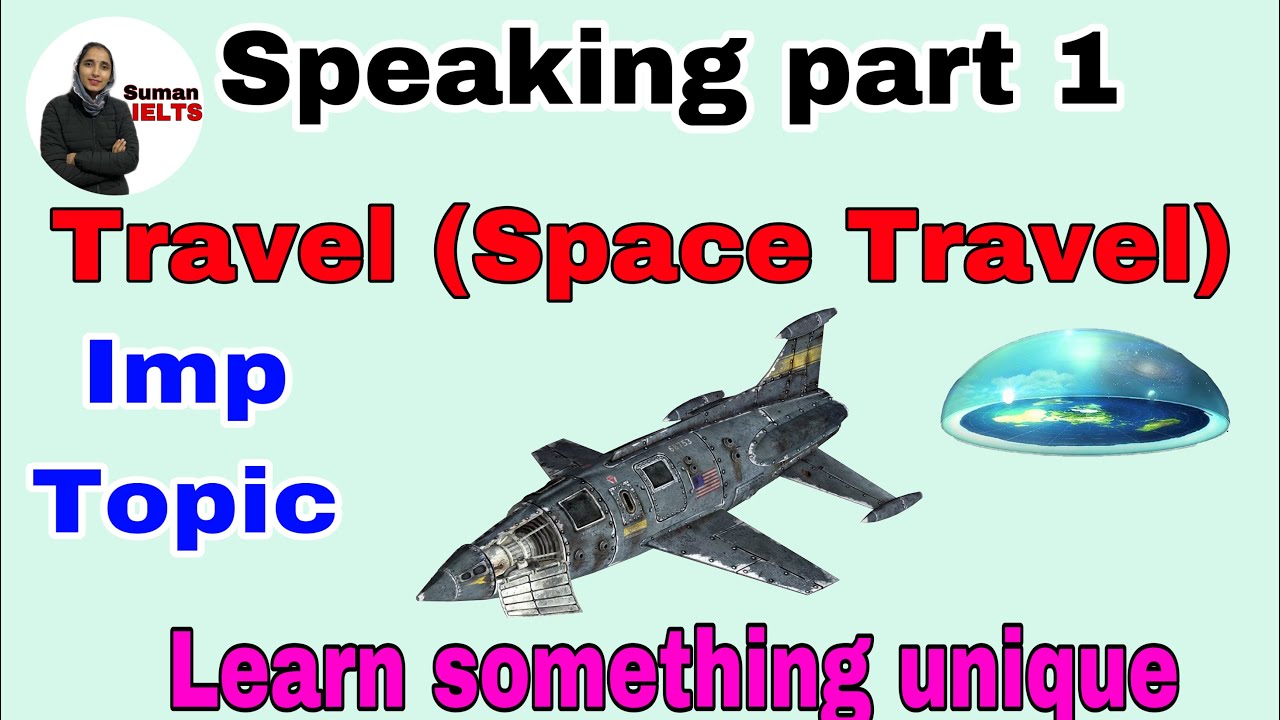 travel space speaking part 1