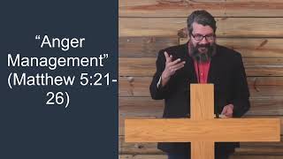“Anger Management”(Matthew 5:21-26)