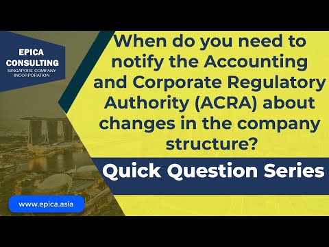 When do you need to notify the ACRA about changes in the company structure  of Singapore Company?