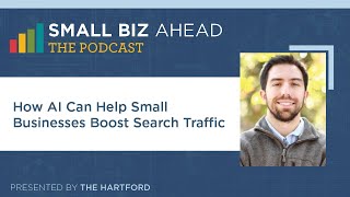 The Small Biz Ahead Podcast | How AI Can Help Small Businesses Boost Search Traffic