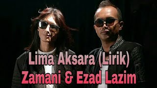 Lima Aksara Zamani & Ezad Lazim
