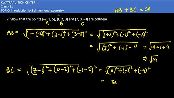 2. Show that the points (–2, 3, 5), (1, 2, 3) and (7, 0, –1) are collinear.