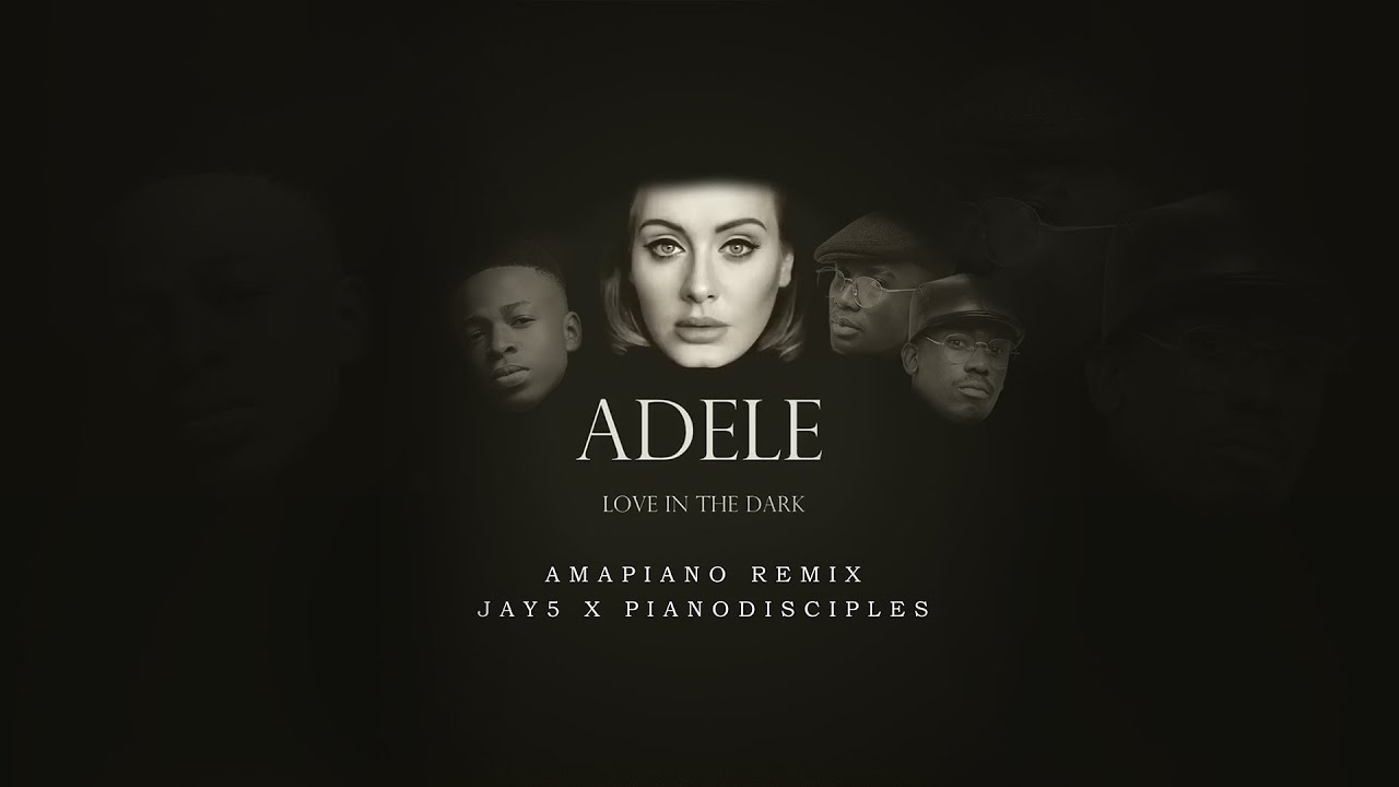 Adele - Love In The Dark ( Amapiano Remix by JAY5 & PianoDisciples)
