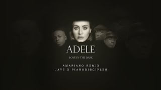 Adele - Love In The Dark ( Amapiano Remix by JAY5 &amp; PianoDisciples)