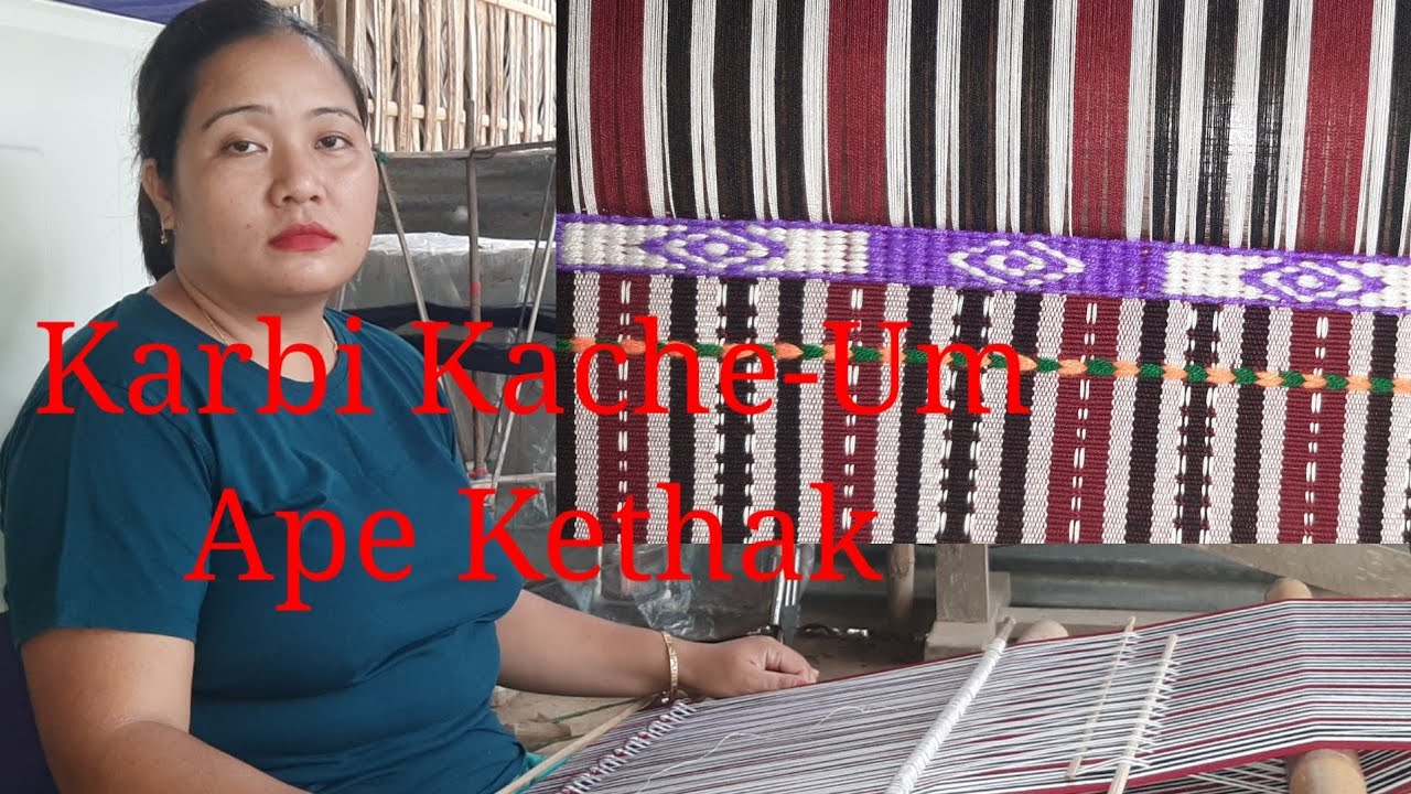 Karbi Kache-Um Ape Kethak||Amang Kirip||Karbi Traditional Shawl @Sar-Acho Apai