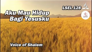Hymn | LSEL 128 | Aku Mau Hidup Bagi Yesusku
