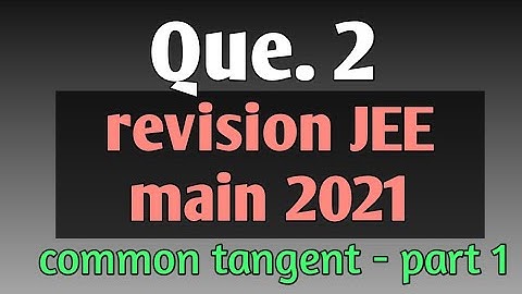 L-2| revision JEE main 2021| common tangent -part 1