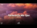 (LETRA) Perfecta En Mis Ojos - Angel Perez