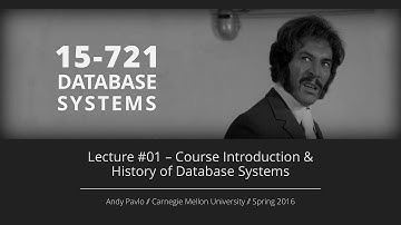 Lecture #01 - Course Information & History of Databases [CMU Database Systems Spring 2016]
