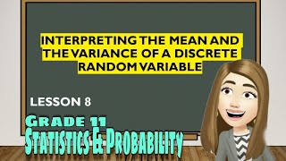 Lesson 8: Interpreting the Mean and the Variance of a Discrete Random Variable