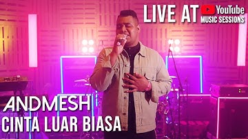 ANDMESH KAMALENG - CINTA LUAR BIASA (LIVE YOUTUBE MUSIC SESSIONS)