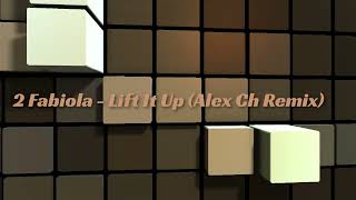 2 Fabiola   Lift It Up Alex Ch Remix