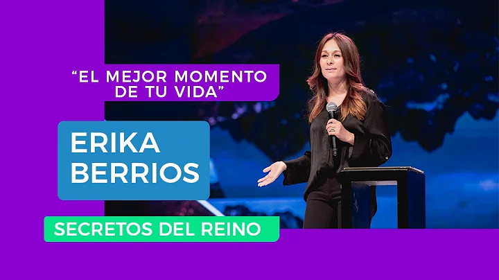 El mejor momento de tu vida - Ps Erika Berrios - G...
