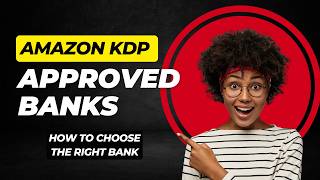 Amazon KDP Approved Banks: How to Choose the Right One (2026 Guide)