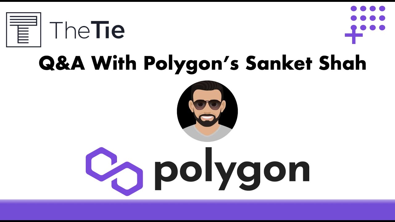 The TIE: Q&A with Sanket Shah - Head of Strategy at Polygon $MATIC
