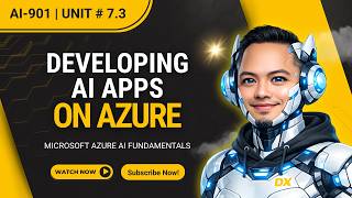 Developing AI Apps on Azure | AI-901 | Module 7.3