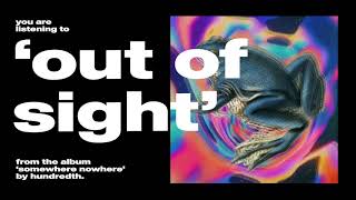 Vignette de la vidéo "Hundredth - 'Out Of Sight' (Official Audio)"